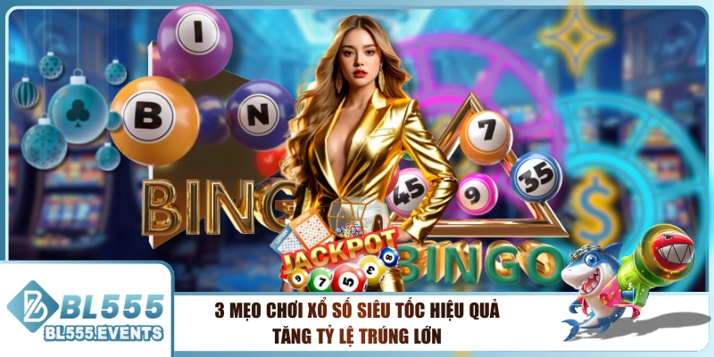 3 Mẹo Chơi Xổ Số Siêu Tốc Hiệu Quả, Tăng Tỷ Lệ Trúng Lớn