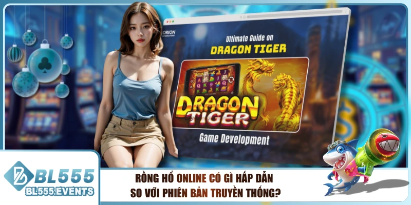 Rồng Hổ Online Có Gì Hấp Dẫn So Với Phiên Bản Truyền Thống?